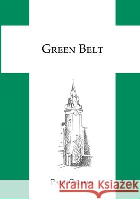 Green Belt: A novel of the people of the Green Belt Griffin, Paul 9781716895623 Lulu.com - książka