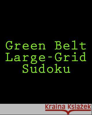 Green Belt Large-Grid Sudoku: Easy to Read, Large Print Puzzles Brock Myers 9781477422663 Createspace - książka
