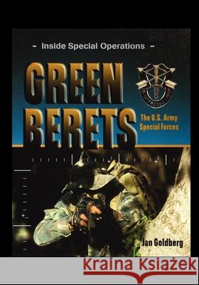 Green Berets: The U.S. Army Special Forces Jan Goldberg 9781435890374 Rosen Publishing Group - książka