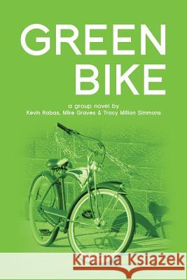 Green Bike: a group novel Graves, Mike 9780692266168 Meadowlark - książka