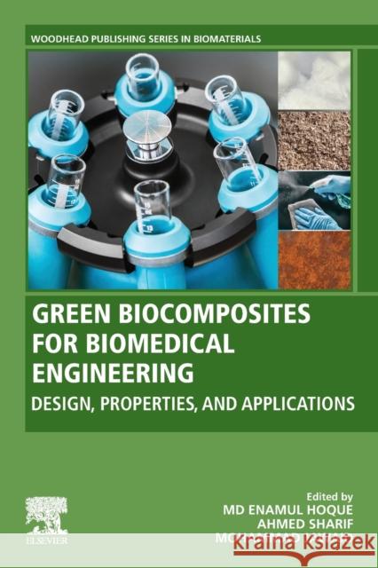 Green Biocomposites for Biomedical Engineering: Design, Properties, and Applications MD Enamul Hoque Ahmed Sharif Mohammad Jawaid 9780128215531 Woodhead Publishing - książka