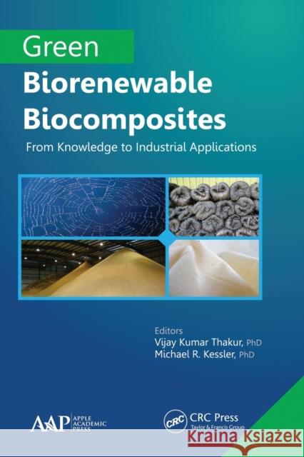 Green Biorenewable Biocomposites: From Knowledge to Industrial Applications Vijay Kumar Thakur Michael R. Kessler 9781774633472 Apple Academic Press - książka