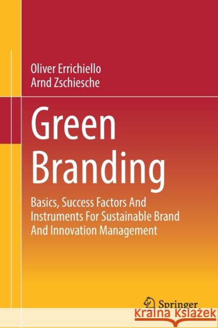 Green Branding: Basics, Success Factors and Instruments for Sustainable Brand and Innovation Management Errichiello, Oliver 9783658360597 Springer - książka