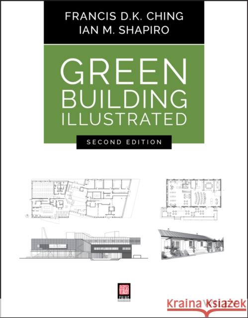 Green Building Illustrated Francis D. K. Ching Ian M. Shapiro 9781119653967 John Wiley & Sons Inc - książka