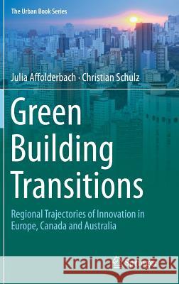 Green Building Transitions: Regional Trajectories of Innovation in Europe, Canada and Australia Affolderbach, Julia 9783319777085 Springer - książka