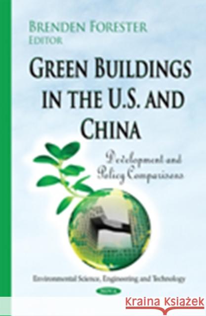 Green Buildings in the U.S. & China: Development & Policy Comparisons Brenden Forester 9781634636414 Nova Science Publishers Inc - książka