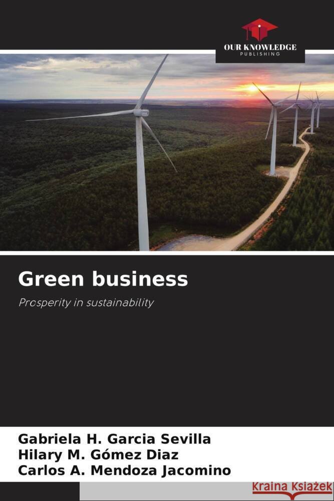 Green business Gabriela H. Garci Hilary M. G?me Carlos A. Mendoz 9786208535797 Our Knowledge Publishing - książka