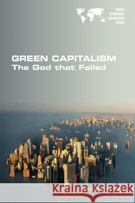 Green Capitalism. The God that Failed Smith, Richard 9781848902053 College Publications - książka