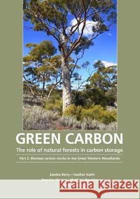 Green Carbon Part 2: The role of natural forests in carbon storage Sandra L. Berry Heather Keith Brendan Mackey 9781921666704 Anu Press - książka