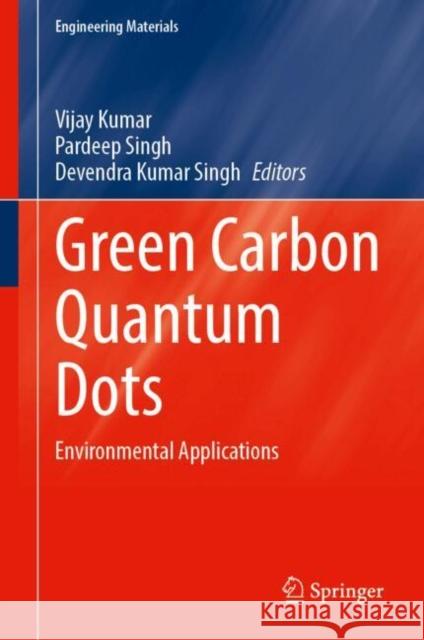 Green Carbon Quantum Dots: Environmental Applications Vijay Kumar Pardeep Singh Devendra Kumar Singh 9789819762026 Springer Verlag, Singapore - książka