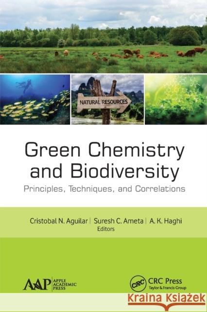 Green Chemistry and Biodiversity: Principles, Techniques, and Correlations Cristobal N. Aguilar Suresh C. Ameta A. K. Haghi 9781774634691 Apple Academic Press - książka