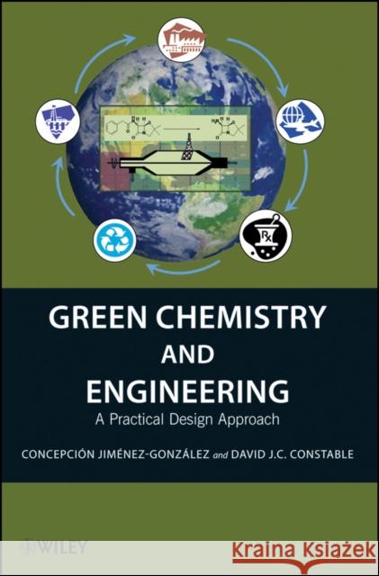 Green Chemistry and Engineering: A Practical Design Approach Jiménez-González, Concepción 9780470170878  - książka