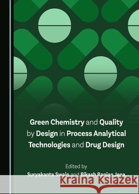 Green Chemistry and Quality by Design in Process Analytical Technologies and Drug Design Bikash Ranjan Jena, Suryakanta Swain 9781036402563 Cambridge Scholars Publishing (RJ) - książka