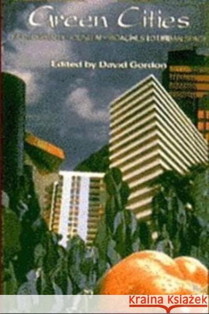 Green Cities: Ecologically Sound Approaches to Urban Spaces David Gordon, David Gordon 9780921689546 Black Rose Books - książka