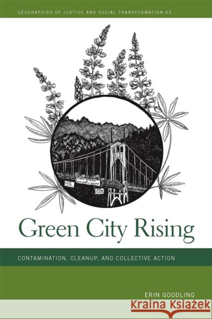 Green City Rising: Contamination, Cleanup, and Collective Action Erin Goodling 9780820363851 University of Georgia Press - książka