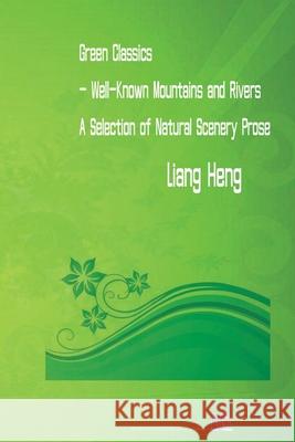 Green Classics - Well Known Mountains and Rivers: A Selection of Natural Scenery Prose Heng Liang 9781775104001 8th House Publishing - książka