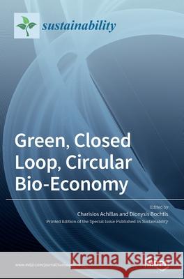 Green, Closed Loop, Circular Bio-Economy Charisios Achillas Dionysis Bochtis 9783036502106 Mdpi AG - książka