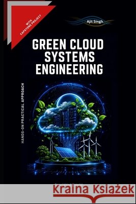 Green Cloud Systems Engineering Singh, Ajit 9798180616586 Independently Published - książka