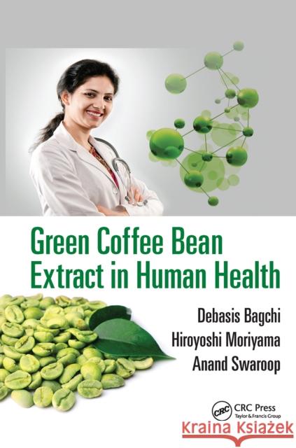 Green Coffee Bean Extract in Human Health Debasis Bagchi Hiroyoshi Moriyama Anand Swaroop 9781032097763 CRC Press - książka