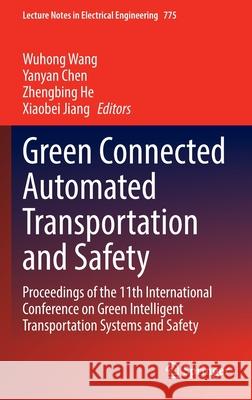 Green Connected Automated Transportation and Safety: Proceedings of the 11th International Conference on Green Intelligent Transportation Systems and Wuhong Wang Yanyan Chen Zhengbing He 9789811654282 Springer - książka