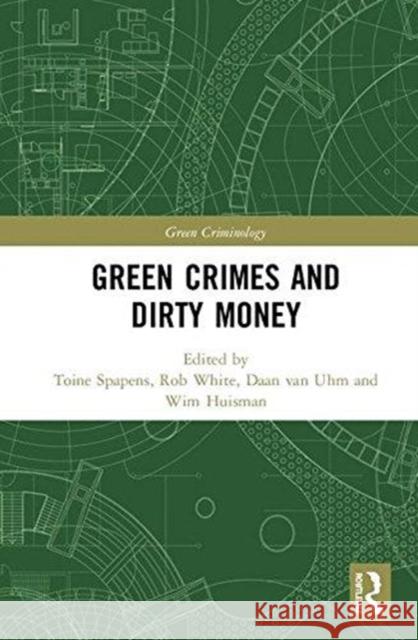 Green Crimes and Dirty Money Toine Spapens Rob White Daan Va 9780815372219 Routledge - książka