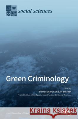 Green Criminology Bill McClanahan Avi Brisman 9783039439690 Mdpi AG - książka