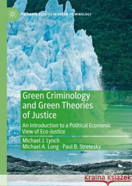 Green Criminology and Green Theories of Justice: An Introduction to a Political Economic View of Eco-Justice Lynch, Michael J. 9783030285722 Palgrave MacMillan - książka