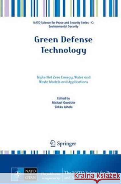 Green Defense Technology: Triple Net Zero Energy, Water and Waste Models and Applications Goodsite, Michael Evan 9789401775984 Springer - książka