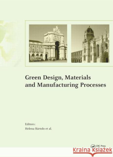 Green Design, Materials and Manufacturing Processes Helena Bartolo 9781138000469 CRC Press - książka