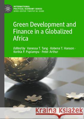 Green Development and Finance in a Globalized Africa Vanessa T. Tang Kobena T. Hanson Korbla P. Puplampu 9783032047021 Palgrave MacMillan - książka