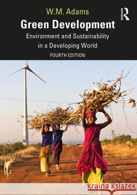 Green Development: Environment and Sustainability in a Developing World Bill Adams 9780415820721 Routledge - książka