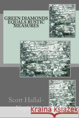 Green Diamonds Equals Rustic Measures Scott Hallal-Negishi 9781522864516 Createspace Independent Publishing Platform - książka