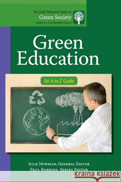 Green Education: An A-to-Z Guide Newman, Julie 9781412996860 Sage Publications (CA) - książka