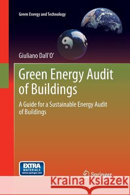 Green Energy Audit of Buildings: A Guide for a Sustainable Energy Audit of Buildings Dall'o', Giuliano 9781447161721 Springer - książka