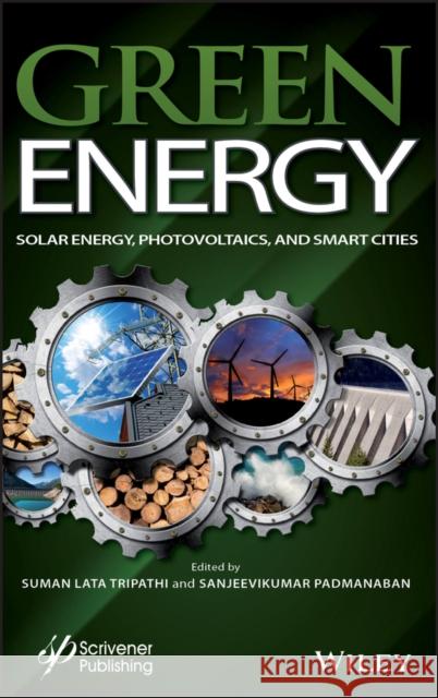 Green Energy: Solar Energy, Photovoltaics, and Smart Cities Padmanaban, Sanjeevikumar 9781119760764 Wiley-Scrivener - książka