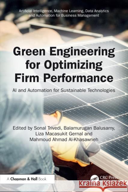 Green Engineering for Optimizing Firm Performance: AI & Automation for Sustainable Technologies Sonal Trivedi Balamurugan Balusamy Liza Macasukit Gernal 9781041040347 CRC Press - książka