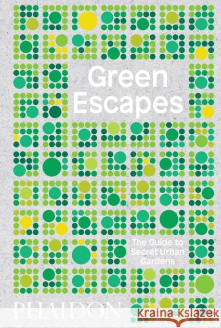 Green Escapes: The Guide to Secret Urban Gardens Toby Musgrave 9780714876122 Phaidon Press Ltd - książka