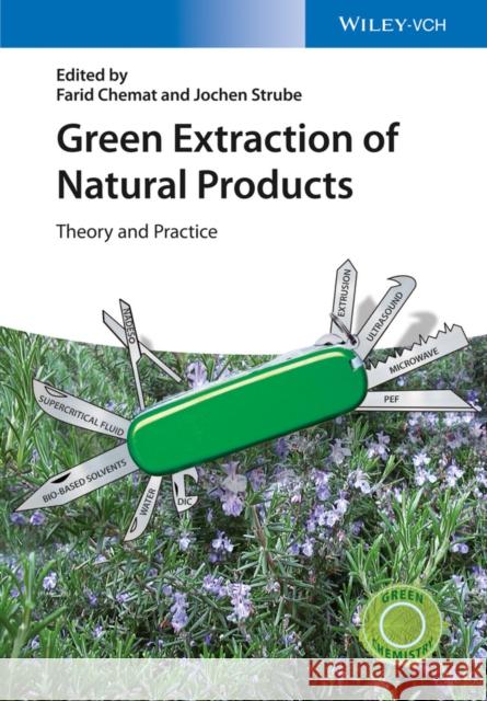 Green Extraction of Natural Products: Theory and Practice Chemat, Farid 9783527336531 John Wiley & Sons - książka