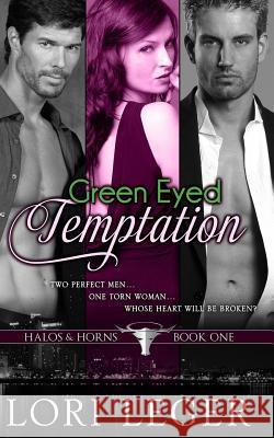 Green Eyed Temptation: Halos & Horns Lori Leger 9780985719241 Cajunflair Publishing - książka