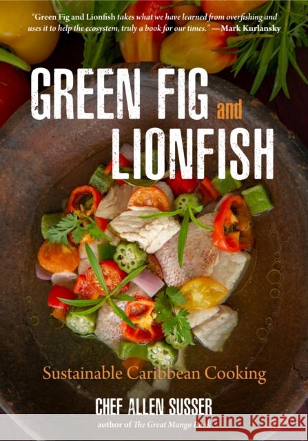 Green Fig and Lionfish: Sustainable Caribbean Cooking (a Gourmet Foodie Gift) Susser, Allen 9781642501643 Mango - książka