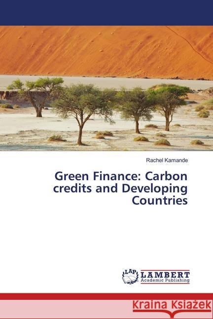 Green Finance: Carbon credits and Developing Countries Kamande, Rachel 9786139921997 LAP Lambert Academic Publishing - książka