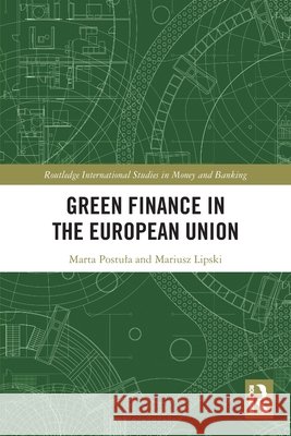 Green Finance in the European Union Mariusz Lipski 9781032562612 Taylor & Francis Ltd - książka