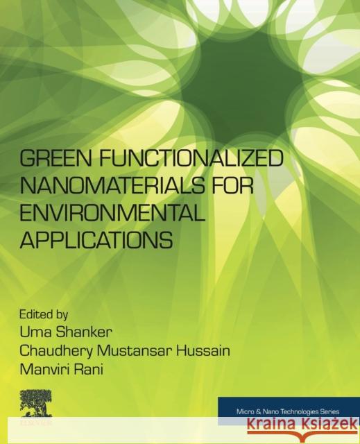 Green Functionalized Nanomaterials for Environmental Applications Uma Shanker Chaudhery Mustansar Hussain Manviri Rani 9780128231371 Elsevier - książka