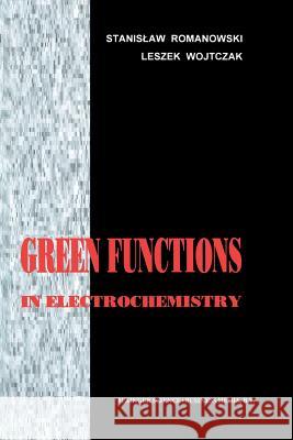 Green Functions in Electrochemistry Stanislaw Romanowski Leszek Wojtczak  9789401063173 Springer - książka
