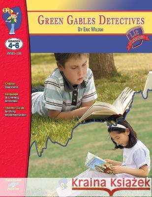 Green Gables Detectives, by Eric Wilson Novel Study Grades 4-6 VI Clarke 9781550354591 On the Mark Press - książka