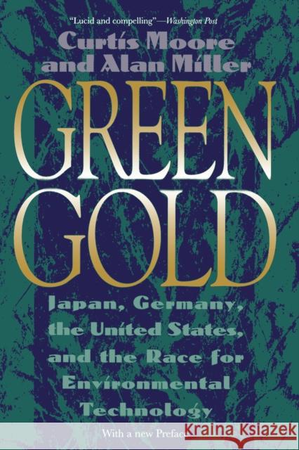 Green Gold: Japan, Germany, the United States, and the Race for Environmental Technology Moore, Curtis 9780807085318 Beacon Press - książka