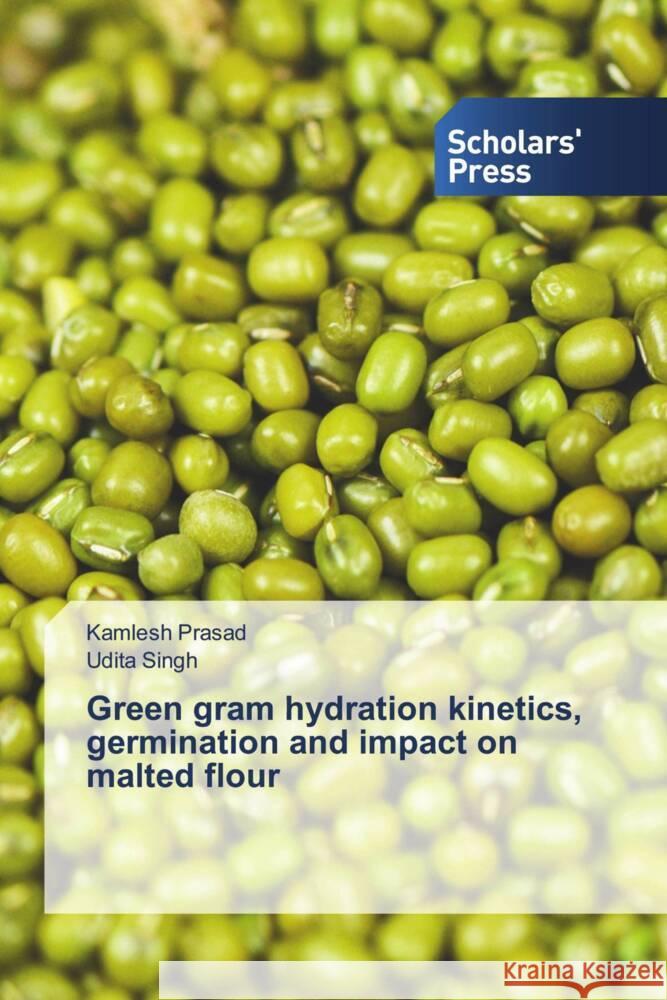 Green gram hydration kinetics, germination and impact on malted flour Kamlesh Prasad Udita Singh 9783639662290 Scholars' Press - książka