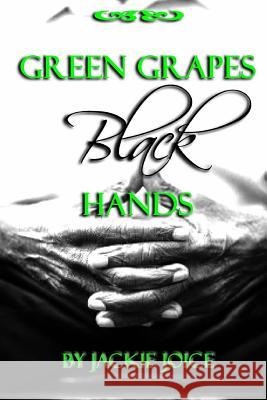 Green Grapes Black Hands Jackie Joice 9780615817309 Glover Lane Press - książka