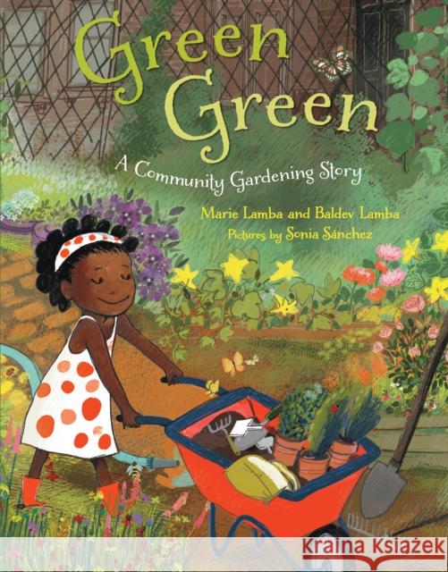 Green Green: A Community Gardening Story Marie Lamba Baldev Lamba Sonia Sanchez 9780374327972 Farrar, Straus and Giroux (Byr) - książka