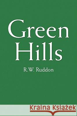Green Hills R. W. Ruddon 9781436366823 Xlibris Corporation - książka